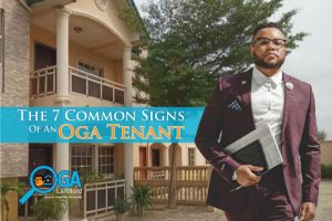 The 7 Common Signs Of An Oga Tenant